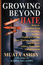 Growing Beyond Hate: Keys to Freedom from Discord, Racism, Sexism, Political Conflict, Class Warfare, Violence, and How to Achieve Peace an - Paperback