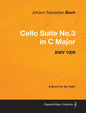 Johann Sebastian Bach - Cello Suite No.3 in C Major - Bwv 1009 - A Score for the Cello - Paperback