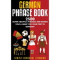 German Phrasebook: 2500 Super Helpful Phrases and Words You'll Want for Your Trip to Germany - Hardcover
