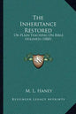 The Inheritance Restored: Or Plain Teaching On Bible Holiness (1880) - Paperback