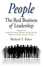 People: The Real Business of Leadership - Release the Amazing Power of People Through Service, Respect and the Inclusive Cultu - Paperback