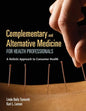 Complementary and Alternative Medicine for Health Professionals: A Holistic Approach to Consumer Health - Paperback