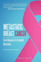 Metastatic Breast Cancer: From Diagnosis to Complete Remission: An Intentional Journey - Paperback