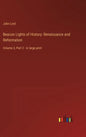 Beacon Lights of History: Renaissance and Reformation: Volume 3, Part 2 - in large print - Hardcover
