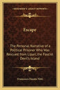 Escape: The Personal Narrative of a Political Prisoner Who Was Rescued from Lipari, the Fascist Devil's Island - Paperback