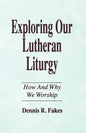 Exploring Our Lutheran Liturgy - Paperback