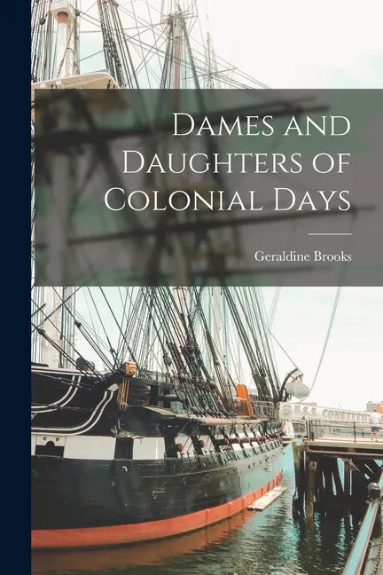 Dames and Daughters of Colonial Days - Paperback