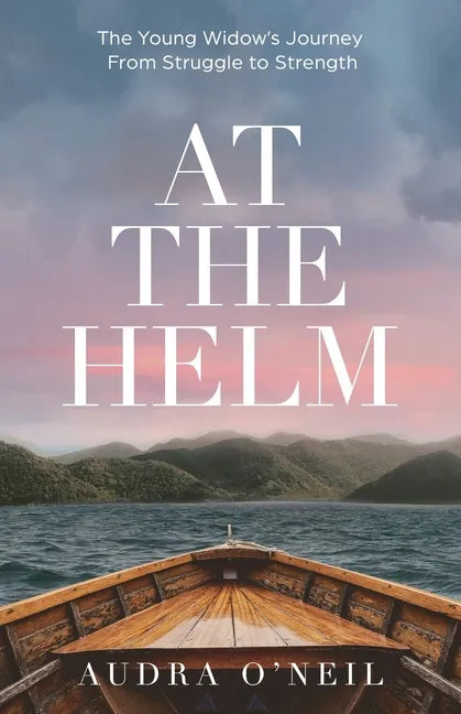 At the Helm: The Young Widow's Journey from Struggle to Strength - Paperback