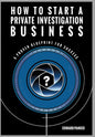 How to Start a Private Investigation Business: A Proven Blueprint for Success - Hardcover