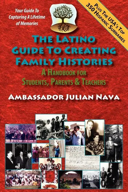 The Latino Guide to Creating Family Histories - Paperback