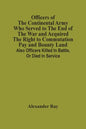 Officers Of The Continental Army Who Served To The End Of The War And Acquired The Right To Commutation Pay And Bounty Land: Also Officers Killed In B - Paperback
