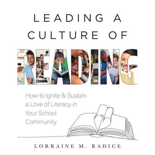 Leading a Culture of Reading: How to Ignite and Sustain a Love of Literacy in Your School Community (the How-To Guide for Building a Celebratory Cultu - Paperback