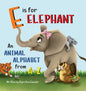 E is for Elephant: An Animal Alphabet from A to Z - Hardcover