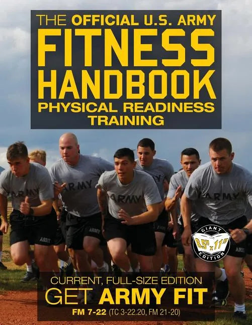 The Official US Army Fitness Handbook: Physical Readiness Training - Current, Full-Size Edition: Get Army Fit - 400+ Pages, Giant 8.5" x 11" Format: L - Paperback