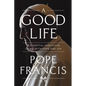 A Good Life: 15 Essential Habits for Living with Hope and Joy - Hardcover