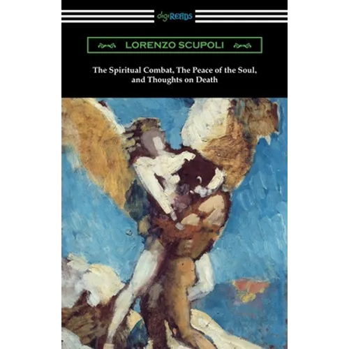 The Spiritual Combat, The Peace of the Soul, and Thoughts on Death - Paperback