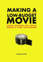 Making a Low-Budget Movie: Mindset, Strategies and Lessons Learned by a First Time Filmmaker - Paperback