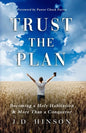 Trust the Plan: Becoming a Holy Habitation & More Than a Conqueror - Paperback