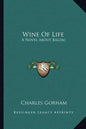 Wine of Life: A Novel about Balzac - Paperback
