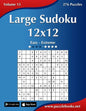 Large Sudoku 12x12 - Easy to Extreme - Volume 15 - 276 Puzzles - Paperback