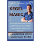 Kegel Magic: A Comprehensive Guide to Effective Pelvic Floor Exercises for Men and Women: Maximizing sexual and urinary health - Paperback