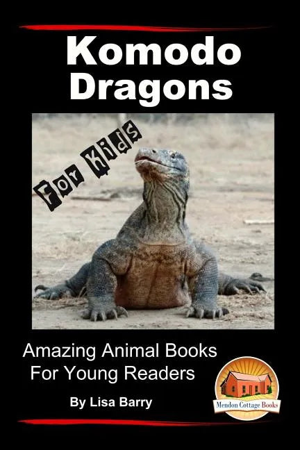 Komodo Dragons For Kids - Amazing Animal Books for Young Readers - Paperback