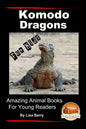 Komodo Dragons For Kids - Amazing Animal Books for Young Readers - Paperback