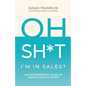 OH SH*T, I'm in Sales?: An Entrepreneur's Guide to Making Sales Your BFF - Paperback