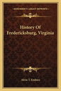 History Of Fredericksburg, Virginia - Paperback