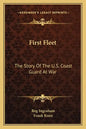First Fleet: The Story of the U.S. Coast Guard at War - Paperback
