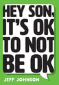 Hey Son, It's Ok To Not Be Ok - Hardcover
