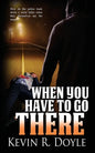 When You Have to Go There - Paperback