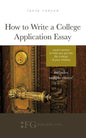 How to Write a College Application Essay: Expert Advice to Help You Get Into the College of Your Dreams - Paperback