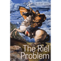 The Riel Problem: Canada, the Métis, and a Resistant Hero - Paperback