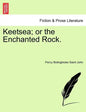 Keetsea; Or the Enchanted Rock. - Paperback