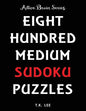 800 Medium Sudoku Puzzles To Keep Your Brain Active For Hours: Active Brain Series Book - Paperback