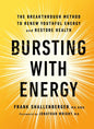 Bursting with Energy: The Breakthrough Method to Renew Youthful Energy and Restore Health, 2nd Edition - Hardcover