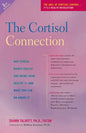 The Cortisol Connection: Why Stress Makes You Fat and Ruins Your Health -- And What You Can Do about It - Hardcover