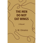 The Men Do Not Eat Wings - Paperback