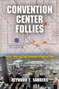Convention Center Follies: Politics, Power, and Public Investment in American Cities - Hardcover