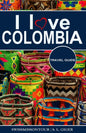 I love Colombia Travel Guide: Travel guide Colombia, Cartagena travel guide, Bogota travel guide, Medellin travel guide, Spanish travel phrase book, C - Paperback
