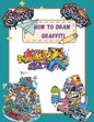 How To Draw Graffiti Characters: A Step By Step Graffiti Letter Art Book For Beginners - Paperback