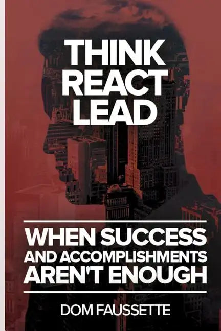 Think React Lead: When Success and Accomplishments Aren't Enough - Paperback