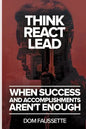 Think React Lead: When Success and Accomplishments Aren't Enough - Paperback