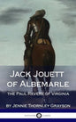 Jack Jouett of Albemarle: the Paul Revere of Virginia (Hardcover) - Hardcover