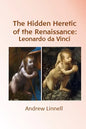 The Hidden Heretic of the Renaissance: Leonardo - Paperback