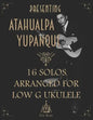 Presenting Atahualpa Yupanqui: 16 solos for Low G ukulele - Paperback