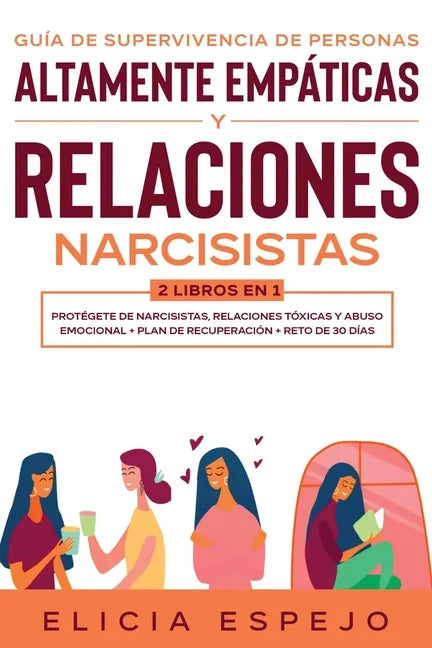 Guía de supervivencia de personas altamente empáticas y relaciones narcisistas 2 libros en 1: Protégete de narcisistas, relaciones tóxicas y abuso emo - Paperback