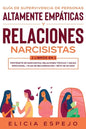 Guía de supervivencia de personas altamente empáticas y relaciones narcisistas 2 libros en 1: Protégete de narcisistas, relaciones tóxicas y abuso emo - Paperback
