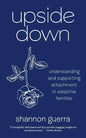 Upside Down: Understanding and Supporting Attachment in Adoptive Families - Paperback